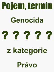 Co je to Genocida? Vznam slova, termn, Definice odbornho termnu, slova Genocida. Co znamen pojem Genocida z kategorie Prvo?
