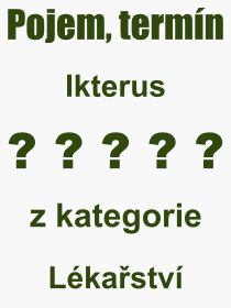 Pojem, výraz, heslo, co je to Ikterus? 