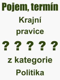 Co je to Krajn pravice? Vznam slova, termn, Odborn vraz, definice slova Krajn pravice. Co znamen slovo Krajn pravice z kategorie Politika?