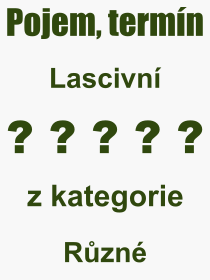 Co je to Lascivn? Vznam slova, termn, Definice vrazu Lascivn. Co znamen odborn pojem Lascivn z kategorie Rzn?