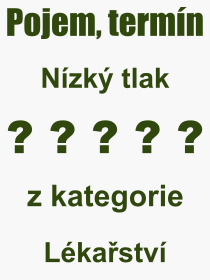 Co je to Nzk tlak? Vznam slova, termn, Odborn termn, vraz, slovo Nzk tlak. Co znamen pojem Nzk tlak z kategorie Lkastv?