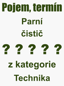 Co je to Parn isti? Vznam slova, termn, Odborn vraz, definice slova Parn isti. Co znamen slovo Parn isti z kategorie Technika?
