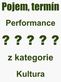 Pojem, výraz, heslo, co je to Performance? 