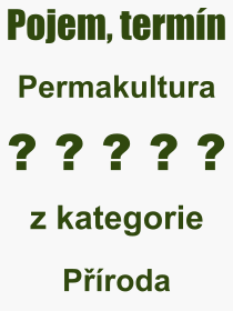 Co je to Permakultura? Vznam slova, termn, Definice odbornho termnu, slova Permakultura. Co znamen pojem Permakultura z kategorie Proda?