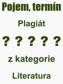 Co je to Plagit? Vznam slova, termn, Vraz, termn, definice slova Plagit. Co znamen odborn pojem Plagit z kategorie Literatura?