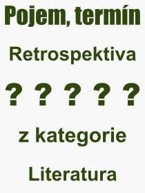 Pojem, v�raz, heslo, co je to Retrospektiva? 