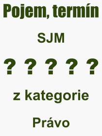 Co je to SJM? Vznam slova, termn, Odborn vraz, definice slova SJM. Co znamen pojem SJM z kategorie Prvo?