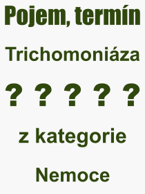Co je to Trichomoniáza? Význam slova, termín, Odborný výraz, definice slova Trichomoniáza. Co znamená pojem Trichomoniáza z kategorie Nemoce?