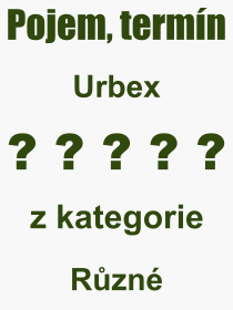 Co je to Urbex? Vznam slova, termn, Odborn vraz, definice slova Urbex. Co znamen pojem Urbex z kategorie Kultura?