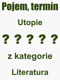 Co je to Utopie? Vznam slova, termn, Odborn vraz, definice slova Utopie. Co znamen pojem Utopie z kategorie Filozofie?