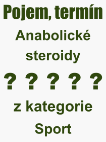 Co je to Anabolické steroidy? Význam slova, termín, Výraz, termín, definice slova Anabolické steroidy. Co znamená odborný pojem Anabolické steroidy z kategorie Sport?