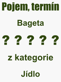 Co je to Bageta? Vznam slova, termn, Odborn vraz, definice slova Bageta. Co znamen pojem Bageta z kategorie Jdlo?