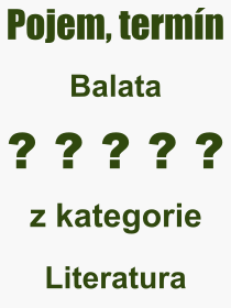 Co je to Balata? Význam slova, termín, Výraz, termín, definice slova Balata. Co znamená odborný pojem Balata z kategorie Literatura?