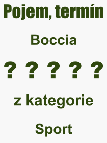 Co je to Boccia? Význam slova, termín, Výraz, termín, definice slova Boccia. Co znamená odborný pojem Boccia z kategorie Sport?