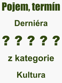 Co je to Dernira? Vznam slova, termn, Odborn vraz, definice slova Dernira. Co znamen pojem Dernira z kategorie Kultura?