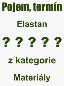 Co je to Elastan? Vznam slova, termn, Definice vrazu Elastan. Co znamen odborn pojem Elastan z kategorie Materily?