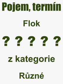 Co je to Flok? Vznam slova, termn, Definice vrazu, termnu Flok. Co znamen odborn pojem Flok z kategorie Rzn?