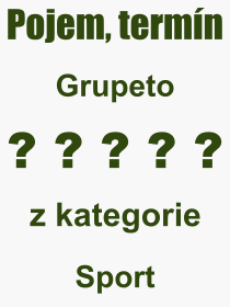 Co je to Grupeto? Vznam slova, termn, Odborn vraz, definice slova Grupeto. Co znamen pojem Grupeto z kategorie Sport?