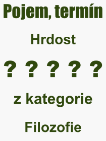 Co je to Hrdost? Vznam slova, termn, Vraz, termn, definice slova Hrdost. Co znamen odborn pojem Hrdost z kategorie Filozofie?