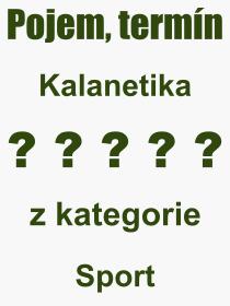 Co je to Kalanetika? Význam slova, termín, Výraz, termín, definice slova Kalanetika. Co znamená odborný pojem Kalanetika z kategorie Sport?