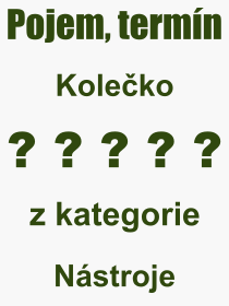 Co je to Koleko? Vznam slova, termn, Odborn vraz, definice slova Koleko. Co znamen pojem Koleko z kategorie Nstroje?