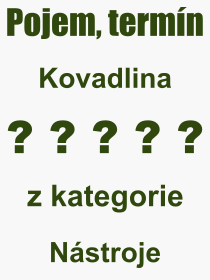 Co je to Kovadlina? Vznam slova, termn, Odborn vraz, definice slova Kovadlina. Co znamen slovo Kovadlina z kategorie Nstroje?