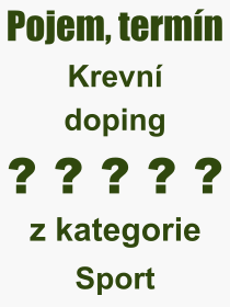 Co je to Krevn doping? Vznam slova, termn, Odborn vraz, definice slova Krevn doping. Co znamen pojem Krevn doping z kategorie Sport?