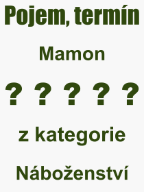 Pojem, výraz, heslo, co je to Mamon? 