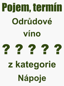 Co je to Odrůdové víno? Význam slova, termín, Výraz, termín, definice slova Odrůdové víno. Co znamená odborný pojem Odrůdové víno z kategorie Nápoje?