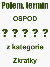 Co je to OSPOD? Význam slova, termín, Výraz, termín, definice slova OSPOD. Co znamená odborný pojem OSPOD z kategorie Zkratky?