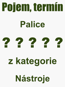 Co je to Palice? Význam slova, termín, Výraz, termín, definice slova Palice. Co znamená odborný pojem Palice z kategorie Nástroje?