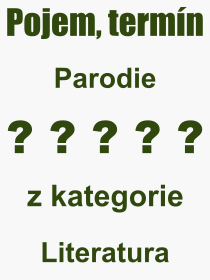 Co je to Parodie? Vznam slova, termn, Odborn vraz, definice slova Parodie. Co znamen slovo Parodie z kategorie Literatura?