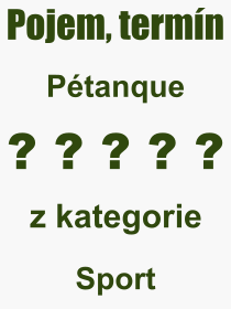 Pojem, výraz, heslo, co je to Pétanque? 