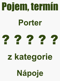Pojem, výraz, heslo, co je to Porter? 