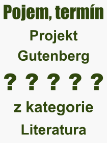 Pojem, vraz, heslo, co je to Projekt Gutenberg? 