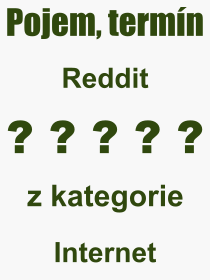 Co je to Reddit? V�znam slova, term�n, V�raz, term�n, definice slova Reddit. Co znamen� odborn� pojem Reddit z kategorie Internet?