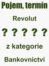 Co je to Revolut? Význam slova, termín, Definice výrazu Revolut. Co znamená odborný pojem Revolut z kategorie Bankovnictví?