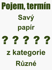 Co je to Sav papr? Vznam slova, termn, Odborn termn, vraz, slovo Sav papr. Co znamen pojem Sav papr z kategorie Rzn?