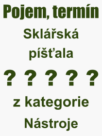 Co je to Sklsk p횝ala? Vznam slova, termn, Definice odbornho termnu, slova Sklsk p횝ala. Co znamen pojem Sklsk p횝ala z kategorie Nstroje?