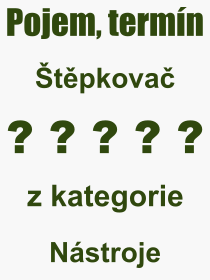 Co je to tpkova? Vznam slova, termn, Vraz, termn, definice slova tpkova. Co znamen odborn pojem tpkova z kategorie Nstroje?