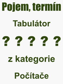 Co je to Tabultor? Vznam slova, termn, Vraz, termn, definice slova Tabultor. Co znamen odborn pojem Tabultor z kategorie Potae?