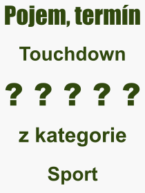 Co je to Touchdown? Význam slova, termín, Odborný výraz, definice slova Touchdown. Co znamená pojem Touchdown z kategorie Sport?