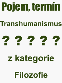 Pojem, výraz, heslo, co je to Transhumanismus? 
