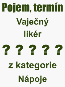 Co je to Vajen likr? Vznam slova, termn, Definice odbornho termnu, slova Vajen likr. Co znamen pojem Vajen likr z kategorie Npoje?