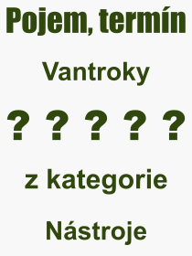 Pojem, výraz, heslo, co je to Vantroky? 