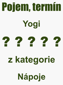 Co je to Yogi? Vznam slova, termn, Vraz, termn, definice slova Yogi. Co znamen odborn pojem Yogi z kategorie Npoje?