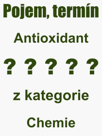 Co je to Antioxidant? Význam slova, termín, Definice výrazu Antioxidant. Co znamená odborný pojem Antioxidant z kategorie Chemie?