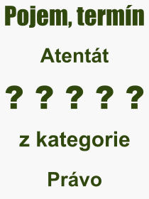 Co je to Atentt? Vznam slova, termn, Vraz, termn, definice slova Atentt. Co znamen odborn pojem Atentt z kategorie Prvo?