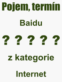 Co je to Baidu? Vznam slova, termn, Odborn termn, vraz, slovo Baidu. Co znamen pojem Baidu z kategorie Internet?