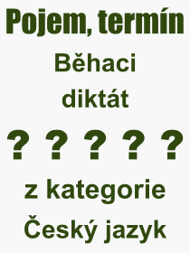 Co je to Bhaci diktt? Vznam slova, termn, Definice odbornho termnu, slova Bhaci diktt. Co znamen pojem Bhaci diktt z kategorie esk jazyk?